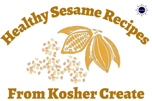 Graphic Of Sesame Seed Branch With Sesame Seeds Scattered Below With The Inscription Healthy Sesame Recipes On Top And From Kosher Create On The Bottom.
