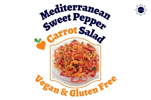  Mediterranean Sweet Pepper Carrot Salad In A Glass Serving Bowl Within A Decorative Frame With The Inscription Mediterranean Sweet Pepper Carrot Salad On Top And Vegan And Gluten Free On The Bottom And A Graphic Heart Shaped Carrot On The Side.