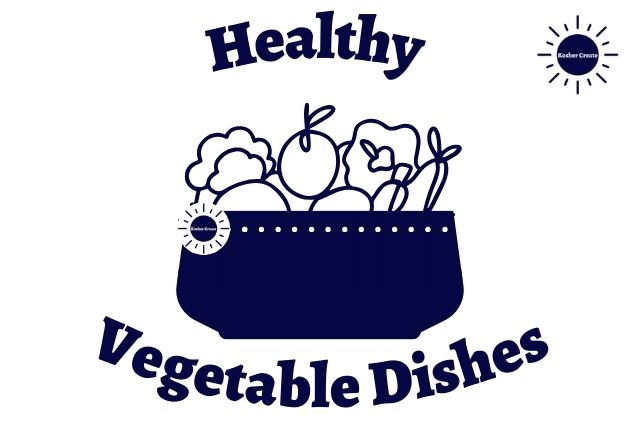 A Graphic Serving Bowl With The Round Kosher Create Sun Logo On The Left Upper Side Filled With Graphic Vegetables With The Title Healthy Vegetable Dishes Around The Graphic And The Kosher Create Sun Logo On The Upper Right Side.