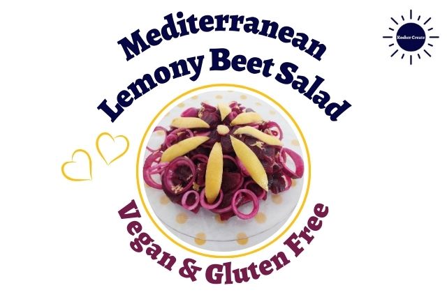 Mediterranean Lemony Beet Salad On A Glass Serving Plate Garnished With Onions Cut In Circles And A Large Petal Flower Carved From A Lemon Peel In The Center Within A Decorative Circle With The Inscription Vegan And Gluten Free Below And With Two Graphic Hearts On The Side And The Kosher Create Sun Logo In The Upper Right Corner.