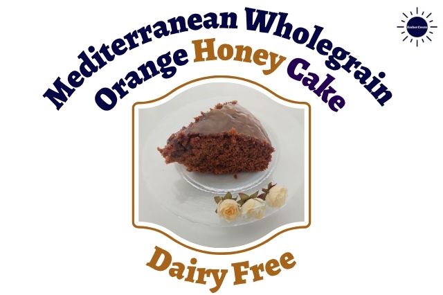 A Slice Of Wholegrain Orange Honey Cake On A Glass Plate With Three Small Roses Adorning In Front Within A Decorative Frame With The Inscription Dairy Free Underneath With The Kosher Create Sun Logo In The Upper Right Corner Next To The Title.