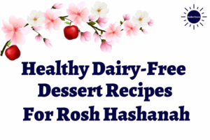 Healthy Dairy-Free Dessert Recipes For Rosh Hashanah Title With A Graphic Apple Blossom Branch On Top With Flowers And Apples And With The Kosher Create Sun Logo In The Upper Right Corner.