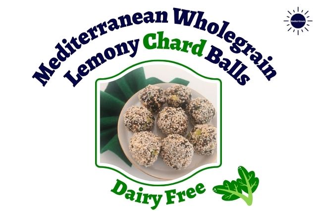 Mediterranean Wholegrain Lemony Chard Balls On A Round Plate Arranged Like A Flower With An Accordian Folded Cloth On The Left Side Within A Decorative Frame With The Title Dairy Free Below Next To A Chard Leaf Graphic And The Kosher Create Sun Logo In The Upper Right Corner.