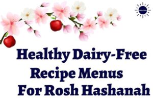 Healthy Dairy-Free Recipe Menus For Rosh Hashanah Title With A Graphic Apple Blossom Branch On Top With Flowers And Apples And With The Kosher Create Sun Logo In The Upper Right Corner.
