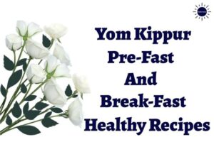 The Title Yom Kippur Pre-Fast And Break-Fast Healthy Recipes With The Kosher Create Sun Logo Above On The Right Side And A Bouquet Of Flowers On The Left.