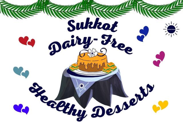 The Title Sukkot Dairy-Free Healthy Desserts With A Graphic Design Of A Glazed Honey Cake And Baklava On A Serving Plate On Top Of A Tablecloth With Sukkah Branches Above And Colorful Hearts Surrounding The Title And With The Kosher Create Sun Logo In The Upper Right Corner.