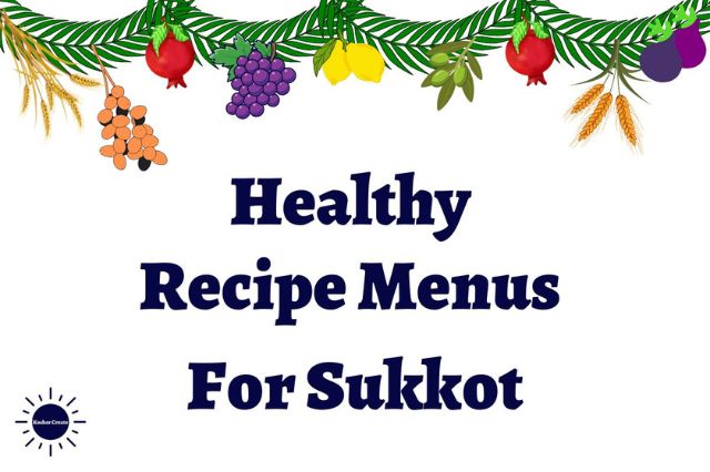 The Title Healthy Recipe Menus For Sukkot With The Sun Logo On Its Left Adorned With A Graphic On Top That Simulates The Covering Of A Sukkah With Circular Leaves And Graphics Of The Seven Species That Include Wheat, Barley, Grapes, Figs, Pomegranate, Olives, Dates And Two Etrog Hanging In The Middle.