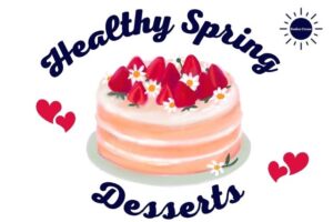 The Title Healthy Spring Desserts With A Graphic Of A Strawberry Layer Cake On A Serving Plate With A Daisy On The Side And Fresh Strawberries And Daisies On Top Of The Cake And Twin Graphic Hearts On Both Sides Of The Cake And The Kosher Create Sun Logo In The Upper Right Corner.