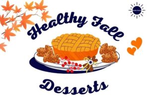 The Title Healthy Fall Desserts With A Graphic Of A Serving Plate With A Pie In The Middle And With Cookies On The Side A Branch Of Cranberries In Front And Cinnamon Sticks Tied With A Ribbon With The Kosher Create Sun Logo Circle In Its Middle And With The Kosher Create Sun Logo In The Upper Right Corner And A Branch Of Fall Leaves In The Upper Left Corner.
