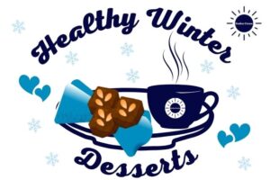 The Title Healthy Winter Desserts With A graphic In The Middle Of A Serving Plate With A Cup Of Hot Beverage With Steam Going Out Of It And The Kosher Create Round Sun Logo On The Cup Next To Three Brownies Toped With Almonds Placed On A Folded Decorative Cloth Napkin With Two Pairs Of Hearts On Both Sides Of The Plate And Snow Flakes In The Background And With The Kosher Create Sun Logo In The Upper Right Corner.